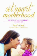 Book cover photo for Set-Apart Motherhood: Reflecting Joy and Beauty in Family Life