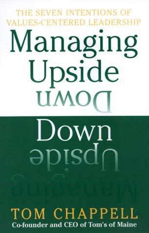 Book cover photo for Managing Upside Down: The Seven Intentions Of Values-Centered Leadership