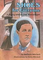 Book cover photo for Shoes for Everyone: A Story about Jan Matzeliger