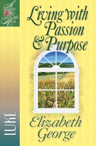 Book cover photo for Living with Passion and Purpose: Luke (Woman After God's Own Heart)