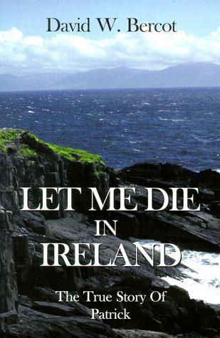 Book cover photo for Let Me Die in Ireland, the True Story of Patrick