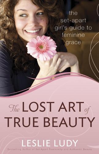 Book cover photo for The Lost Art of True Beauty: The Set-Apart Girl's Guide to Feminine Grace