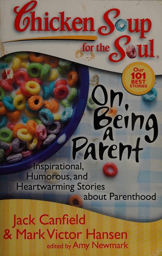 Book cover photo for Chicken Soup for the Soul: On Being a Parent: Inspirational, Humorous, and Heartwarming Stories about Parenthood