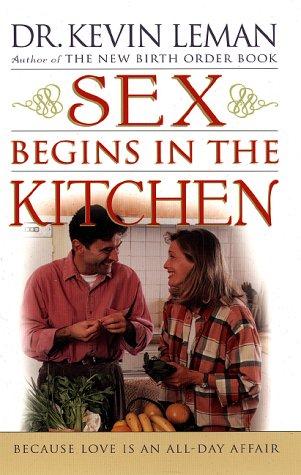 Book cover photo for Sex Begins in the Kitchen: Because Love is an All Day Affair