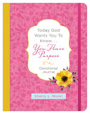 Book cover photo for Today God Wants You to Know. . .You Have Purpose Devotional Journal