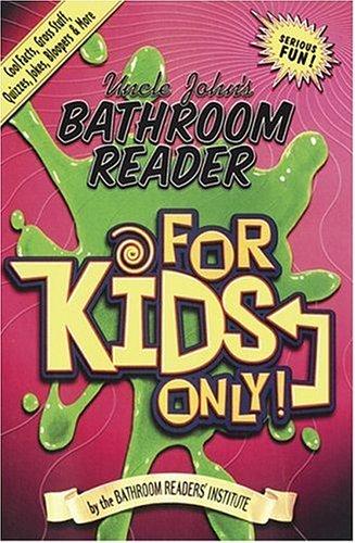 Book cover photo for Uncle John's Bathroom Reader for Kids Only!: Cool Facts, Gross Stuff, Quizzes, Jokes, Bloopers, and More