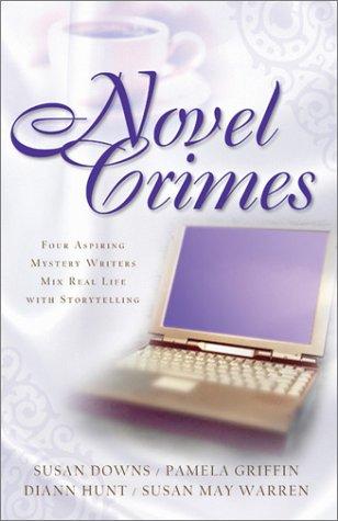 Book cover photo for Novel Crimes: Four Aspiring Mystery Writers Mix Real Life with Storytelling