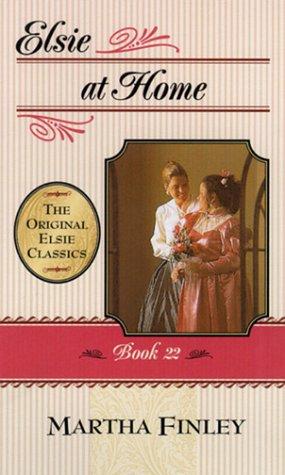 Book cover photo for Elsie at Home (The Original Elsie Classics #22)