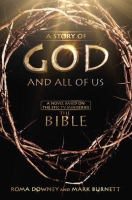 Book cover photo for A Story of God and All of Us: A Novel Based on the Epic TV Miniseries "The Bible"