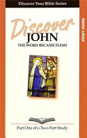 Book cover photo for Discover John Part 1 Study Guide: The Word Became Flesh (Discover Your Bible)