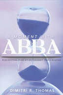 Book cover photo for A Moment with Abba: 90 Day Devotional Packed with Encouragement, Prayer & Reflection