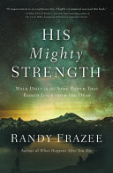 Book cover photo for His Mighty Strength: Walk Daily in the Same Power That Raised Jesus from the Dead