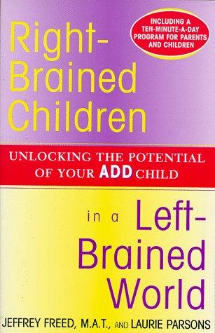 Book cover photo for Right-Brained Children in a Left-Brained World: Unlocking the Potential of Your ADD Child