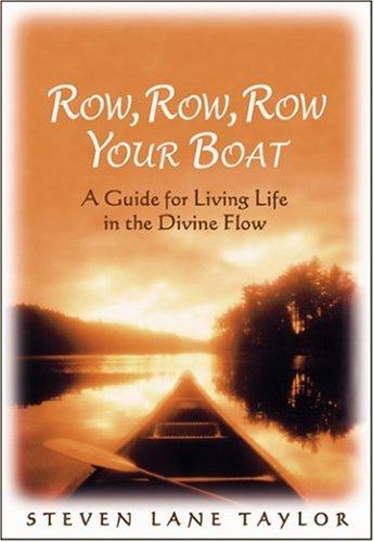 Book cover photo for Row, Row, Row Your Boat: A Guide for Living Life in the Divine Flow