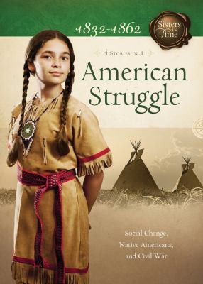 Book cover photo for American Struggle: Social Change, Native Americans, and Civil War (Sisters in Time, #9-12)
