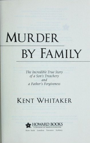 Book cover photo for Murder by Family: The Incredible True Story of a Son's Treachery and a Father's Forgiveness