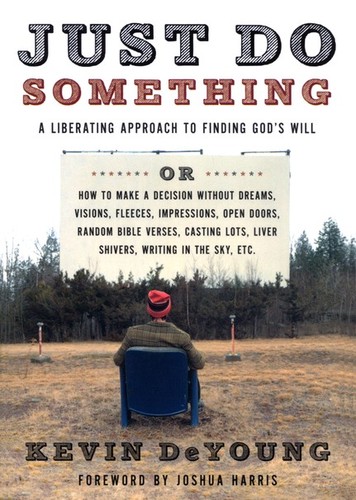 Book cover photo for Just Do Something: A Liberating Approach to Finding God's Will