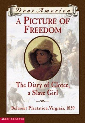 Book cover photo for A Picture of Freedom: The Diary of Clotee, a Slave Girl (Dear America)