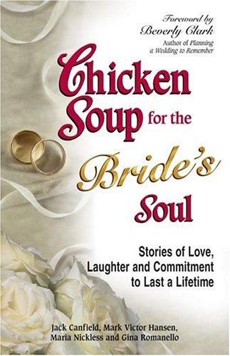 Book cover photo for Chicken Soup for the Bride's Soul: Stories of Love, Laughter and Commitment to Last a Lifetime (Chicken Soup for the Soul)