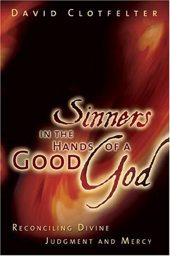 Book cover photo for Sinners in the Hands of a Good God: Reconciling Divine Judgment and Mercy