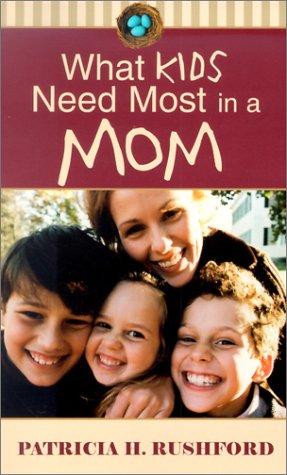 Book cover photo for What Kids Need Most in a Mom