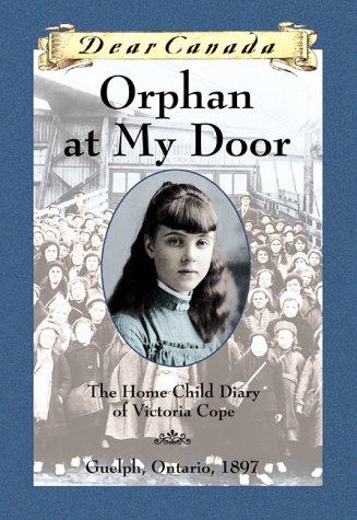 Book cover photo for Orphan at My Door: The Home Child Diary of Victoria Cope (Dear Canada)