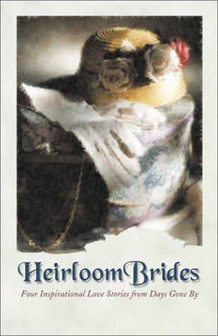 Book cover photo for Heirloom Brides: Button String Bride / Wedding Quilt Bride / Bayside Bride / Persistent Bride