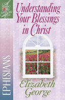 Book cover photo for Understanding Your Blessings in Christ: Ephesians