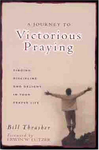 Book cover photo for A Journey to Victorious Praying: Finding Discipline and Delight in Your Prayer Life