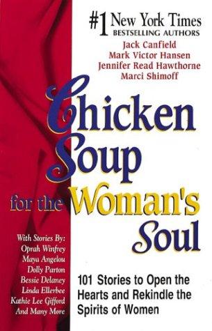 Book cover photo for Chicken Soup for the Woman's Soul: 101 Stories to Open the Hearts and Rekindle the Spirits of Women