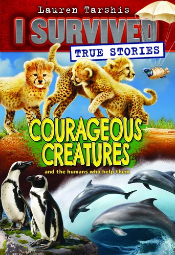 Book cover photo for Courageous Creatures (I Survived True Stories #4)