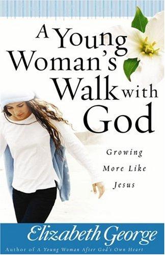 Book cover photo for A Young Woman's Walk with God: Growing More Like Jesus