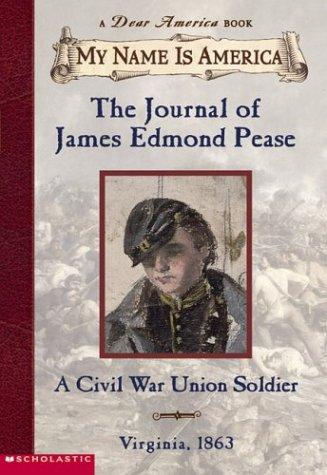 Book cover photo for The Journal of James Edmond Pease, A Civil War Union Soldier: Virginia, 1863 (My Name is America)