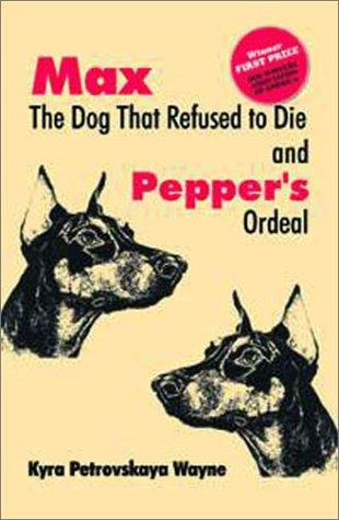Book cover photo for Max The Dog That Refused To Die: And Pepper's Ordeal