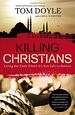 Book cover photo for Killing Christians: Living the Faith Where It's Not Safe to Believe