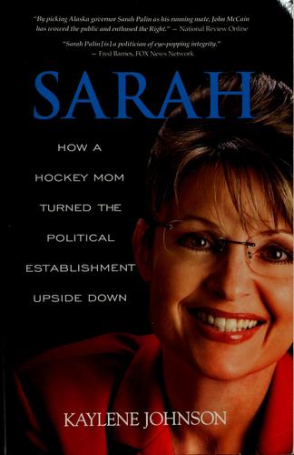 Book cover photo for Sarah: How a Hockey Mom Turned Alaska's Political Establishment Upside Down