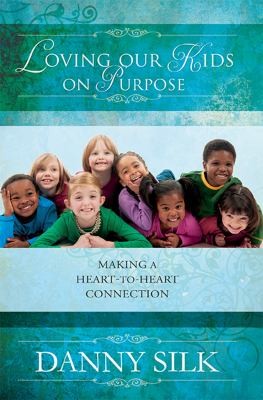 Book cover photo for Loving Our Kids on Purpose: Making a Heart-To-Heart Connection