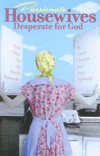 Book cover photo for Passionate Housewives Desperate for God: Fresh Vision for the Hopeful Homemaker