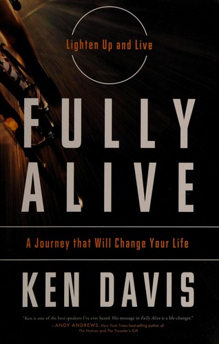 Book cover photo for Fully Alive: Lighten Up and Live Again-A Journey that Will Change Your LIfe