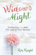 Book cover photo for Widow's Might: Embracing Life after the Loss of Your Spouse – An Encouraging Book for Widows Dealing with Grief and Loss