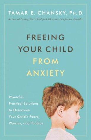 Book cover photo for Freeing Your Child from Anxiety