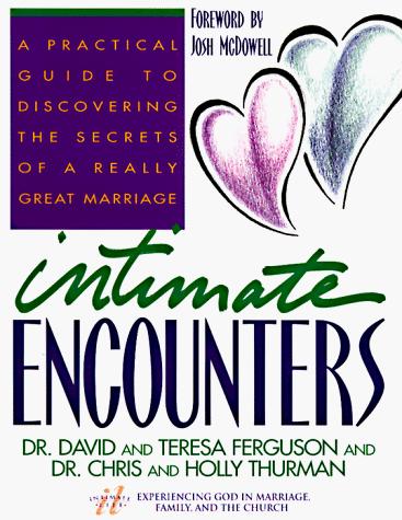 Book cover photo for Intimate Encounters: A Practical Guide to Discovering the Secrets of a Really Great Marriage