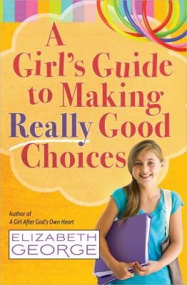 Book cover photo for A Girl's Guide to Making Really Good Choices