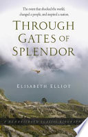 Book cover photo for Through Gates of Splendor: The Event That Shocked the World, Changed a People, and Inspired a Nation