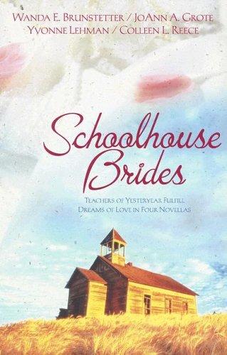 Book cover photo for Schoolhouse Brides: Teachers of Yesteryear Fulfill Dreams of Love in Four Novellas