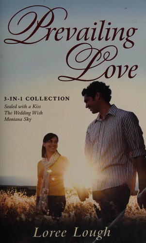 Book cover photo for Prevailing Love: 3-In-1 Collection; Sealed with a Kiss/The Wedding Wish/Montana Sky
