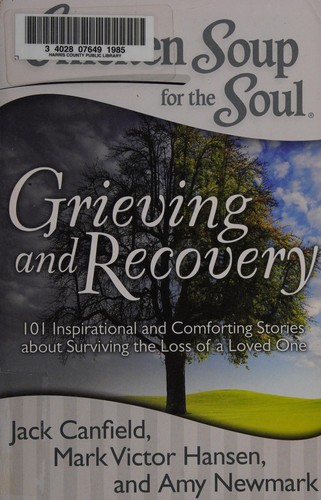 Book cover photo for Chicken Soup for the Soul: Grieving and Recovery: 101 Inspirational and Comforting Stories about Surviving the Loss of a Loved One