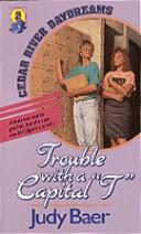 Book cover photo for Trouble With a Capital T (Cedar River Daydreams, #2)