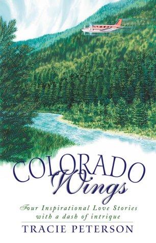 Book cover photo for Colorado Wings: A Wing and a Prayer/Wings Like Eagles/Wings of the Dawn/A Gift of Wings
