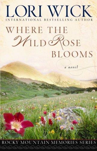 Book cover photo for Where the Wild Rose Blooms (Rocky Mountain Memories, #1)